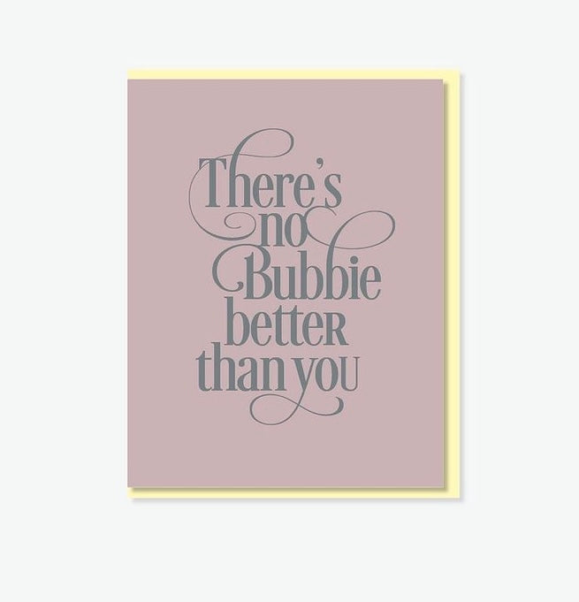 "There's no Bubbie better than you" Note Card