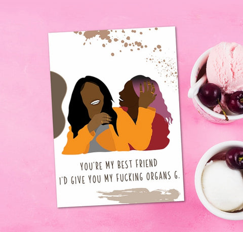 "You're My Best Friend, I'd Give You My Fucking Organs G" Greeting Card