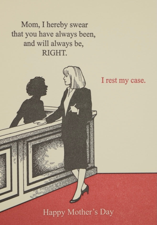 "I Rest My Case"Mother's Day Card