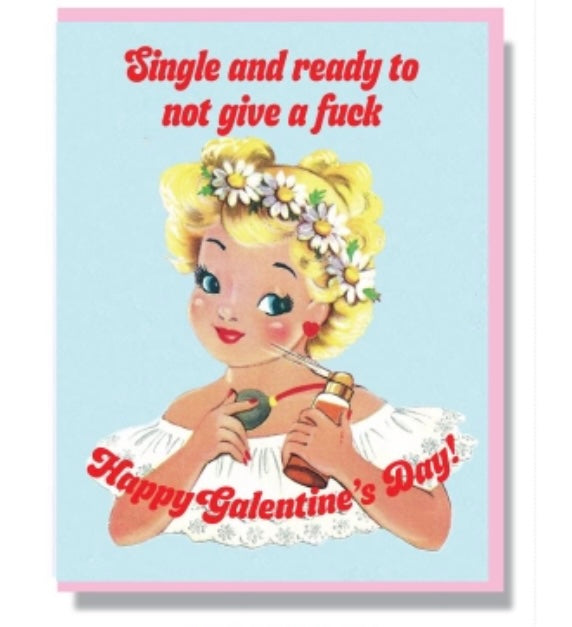 "Single and ready to not give a fuck...Happy Galentine's Day" Note Card