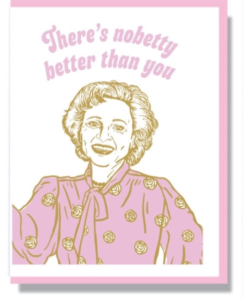 There's nobetty better than you, Betty White Note Card