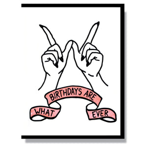 "Birthdays Are Whatever" Birthday Card