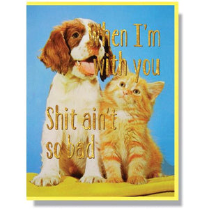 "When I'm With You Shit Ain't So Bad" Note Card