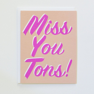 "Miss You Tons...like so much" Note Card