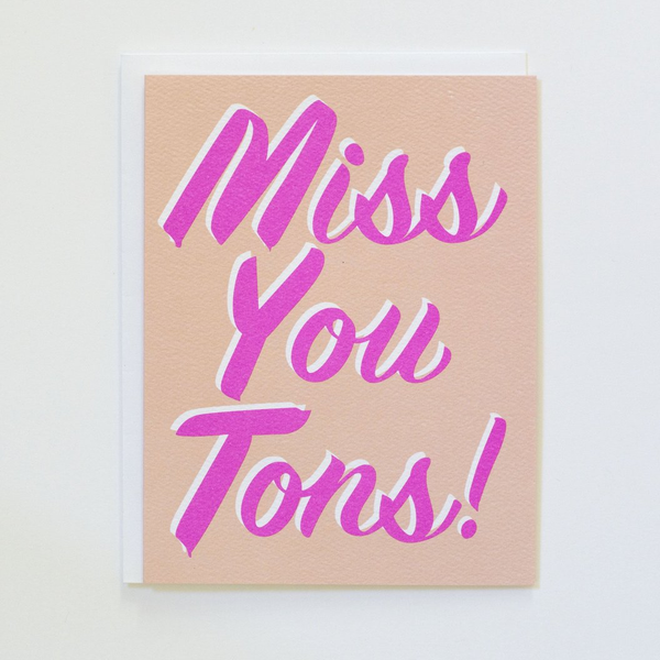 "Miss You Tons...like so much" Note Card
