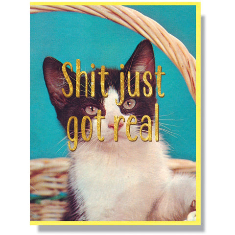 "Shit Just Got Real" Greeting Card