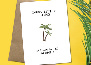 "Every Little Thing Is Going To Be Alright" Greeting Card