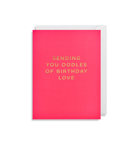 "Sending You Oodles Of Birthday Love" Birthday Card